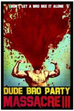 Watch Dude Bro Party Massacre III Putlocker