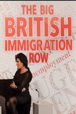 Watch The Big British Immigration Row Live Online Putlocker