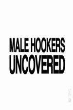 Watch Male Hookers Uncovered Putlocker