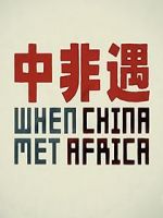 Watch When China Met Africa Online Putlocker