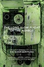 Watch The Long Slow Flight of the Ashbot Putlocker