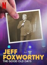Watch Jeff Foxworthy: The Good Old Days (TV Special 2022) Online Putlocker