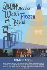 Watch The Further Adventures of Walt\'s Frozen Head Putlocker