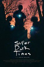 Watch Super Dark Times Online Putlocker