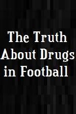 Watch The Truth About Drugs in Football Putlocker