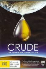 Watch Crude The Incredible Journey of Oil Online Putlocker