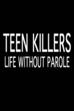 Watch Teen Killers Life Without Parole Online Putlocker