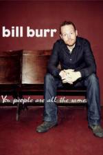 Watch Bill Burr You People Are All the Same Putlocker