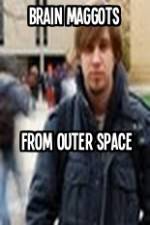 Watch Brain Maggots from Outer Space Online Putlocker