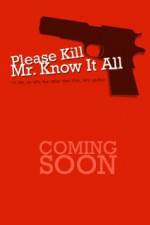 Watch Please Kill Mr Know It All Putlocker