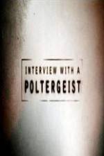 Watch Interview with a Poltergeist Online Putlocker