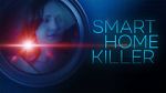Watch Smart Home Killer Putlocker