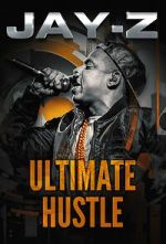 Watch Jay-Z: Ultimate Hustle Online Putlocker