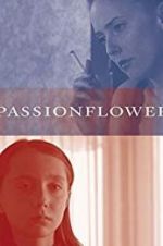 Watch Passionflower Putlocker