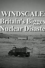 Watch Windscale Britain's Biggest Nuclear Disaster Online Putlocker