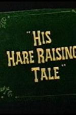 Watch His Hare Raising Tale Putlocker