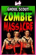 Watch Ghoul Scout Zombie Massacre Online Putlocker