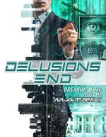 Watch Delusions End: Breaking Free of the Matrix Online Putlocker