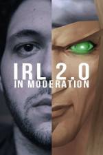 Watch IRL 2.0 in Moderation Online Putlocker