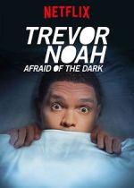Watch Trevor Noah: Afraid of the Dark (TV Special 2017) Online Putlocker