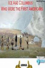 Watch Ice Age Columbus Who Were the First Americans Online Putlocker