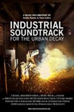 Watch Industrial Soundtrack for the Urban Decay Online Putlocker
