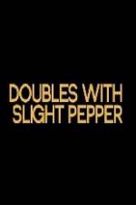 Watch Doubles with Slight Pepper Putlocker