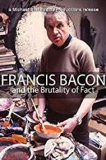 Watch Francis Bacon and the Brutality of Fact Online Putlocker