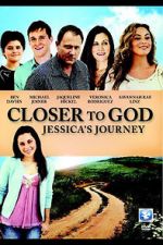 Watch Closer to God: Jessica\'s Journey Online Putlocker