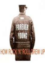 Watch Forever Young: How Rock \'n\' Roll Grew Up Putlocker