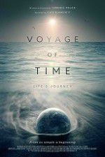 Watch Voyage of Time: Life\'s Journey Putlocker