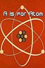 Watch A Is for Atom Online Putlocker
