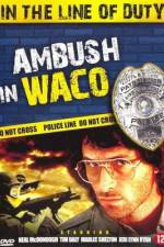 Watch Ambush in Waco In the Line of Duty Online Putlocker