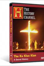 Watch The Ku Klux Klan A Secret History Online Putlocker