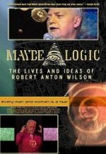 Watch Maybe Logic: The Lives and Ideas of Robert Anton Wilson Online Putlocker