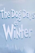 Watch The Dog Days of Winter Putlocker