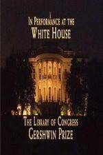 Watch In Performance at the White House - The Library of Congress Gershwin Prize Putlocker