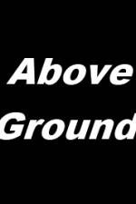 Watch Above Ground Putlocker