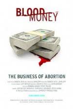 Watch Blood Money: The Business of Abortion Online Putlocker