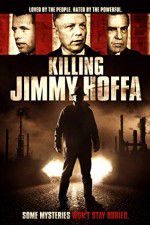 Watch Killing Jimmy Hoffa Online Putlocker