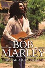 Watch Bob Marley -This Land Is Your Land Online Putlocker