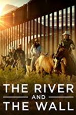 Watch The River and the Wall Putlocker