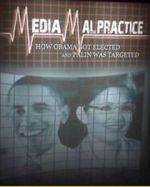 Watch Media Malpractice: How Obama Got Elected and Palin Was Targeted Online Putlocker