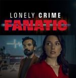 Watch Lonely Crime Fanatic Putlocker