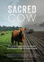 Watch Sacred Cow: The Nutritional, Environmental and Ethical Case for Better Meat Putlocker