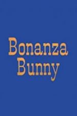 Watch Bonanza Bunny Online Putlocker