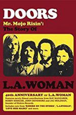 Watch Doors: Mr. Mojo Risin\' - The Story of L.A. Woman Putlocker