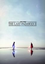 Watch The Last Padawan 2 Putlocker