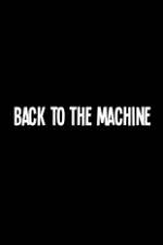 Watch Back to the Machine Online Putlocker