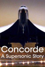 Watch Concorde: A Supersonic Story Online Putlocker